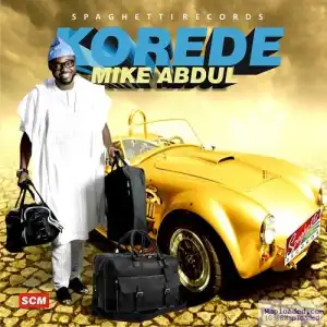 Mike Abdul - Korede